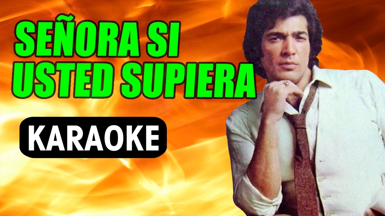 Señora si usted supiera