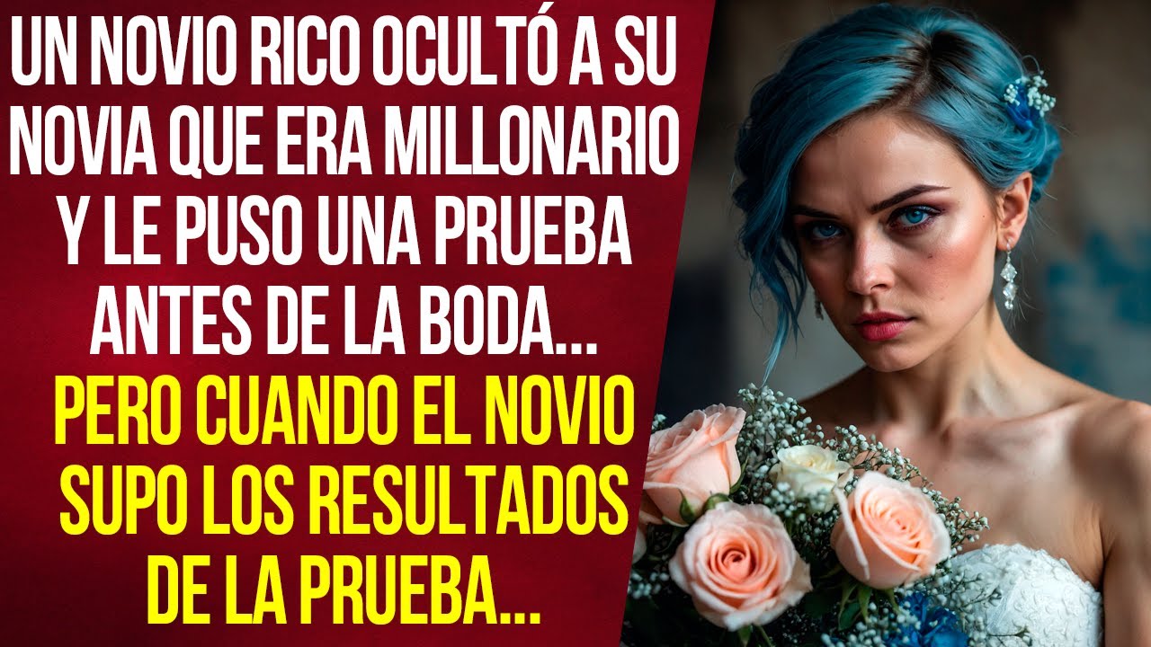 Un novio rico ocultó a su novia que era millonario y le puso una prueba antes de la boda.Pero cuando