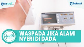 Waspada Gejala Penyakit Jantung Koroner, Di antaranya Nyeri Dada dan Sesak Napas