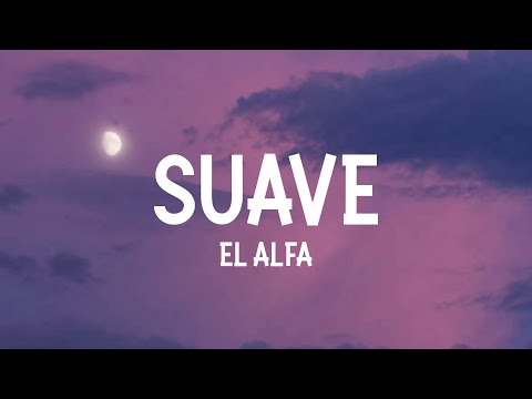 El Alfa - Suave (TikTok Song) Letra/Lyrics