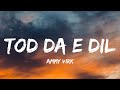 TOD DA E DIL Lyrics AMMY VIRK PUNJABI SAD SONGS
