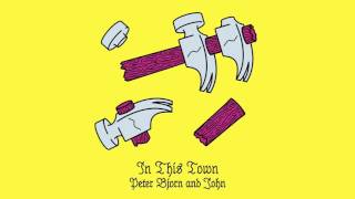 Peter Bjorn and John - In This Town