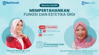 BEAUTY HEALTH: Mempertahankan Fungsi dan Estetika Gigi
