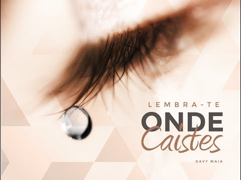 Davy Maia - LEMBRA-TE ONDE CAISTE (QUEBRANTAMENTO) o que eu te fiz Cifra na Descrição