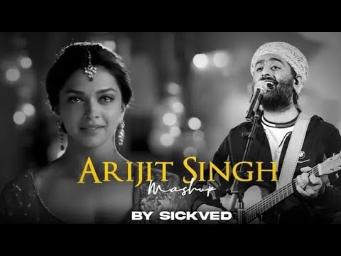 Arijit Singh Mashup 2024 ( Full version) | SICKVED