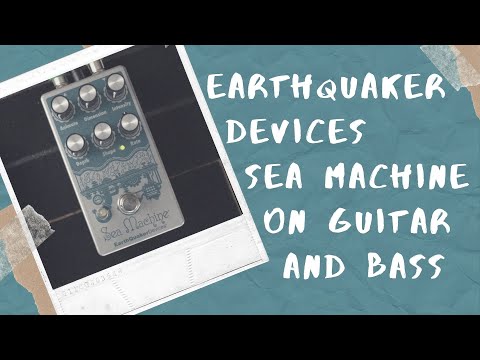 Earthquaker Devices Sea Machine V3 Demo and Review on Guitar and Bass