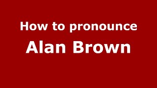 How to pronounce Alan Brown
