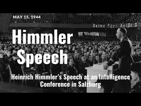 May 15, 1944 - Heinrich Himmler Speech at an Intelligence Conference in Salzburg