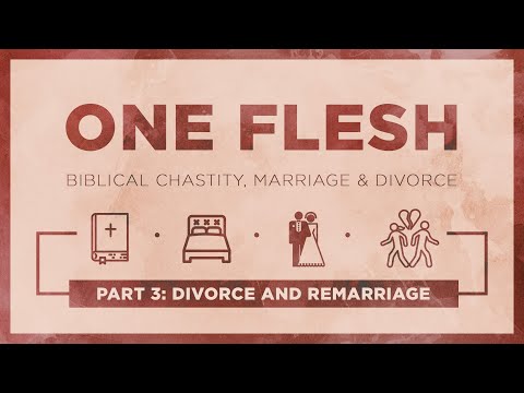 One Flesh: Biblical Chastity, Marriage, and Divorce - Part 3: Divorce and Remarriage thumbnail
