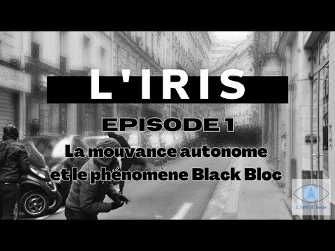 L'Iris #1 - La mouvance autonome et le phénomène Black Bloc.
