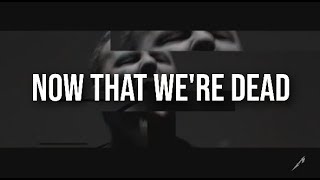 Metallica - Now That We&#39;re Dead [Full HD] [Lyrics]