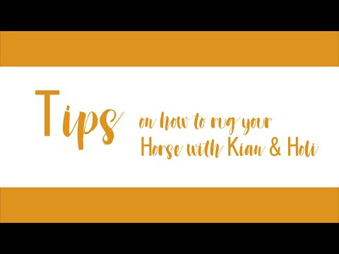 Tips on how to rug your Horse with Kian and Holi
