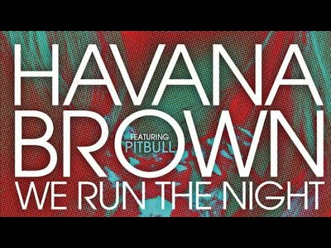 Havana Brown - We Run The Night ft.Pitbull