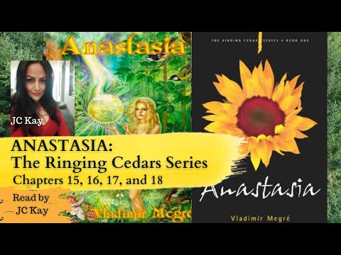 #303 Anastasia: The Ringing Cedars Series (Book 1) - Chapters 15, 16, 17, 18 - read by JC Kay