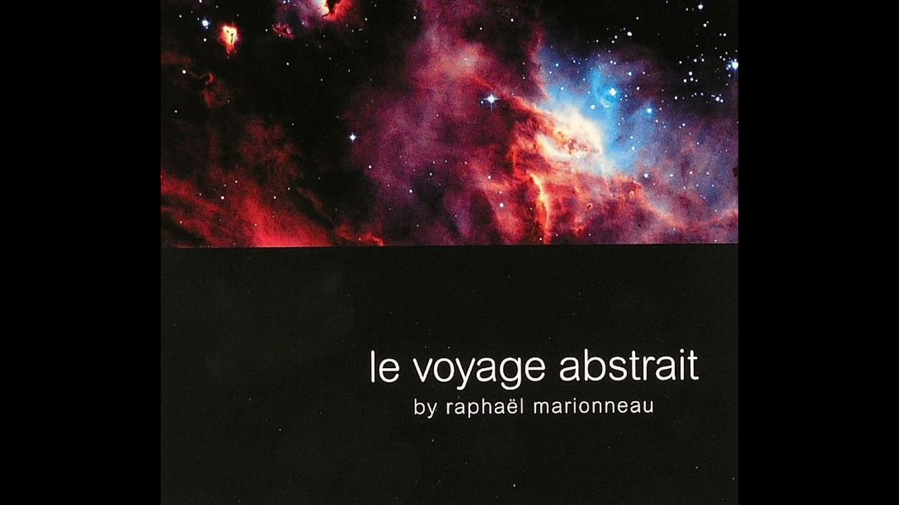 Raphaël Marionneau – Le Voyage Abstrait (Full Album) (2005)