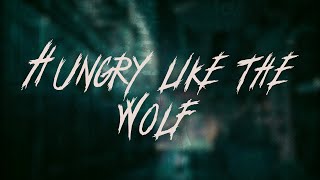 Duran Duran - Hungry Like the Wolf | Lyrics