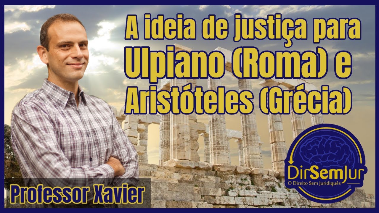 A ideia de justiça para Ulpiano (Roma) e Aristóteles (Grécia)