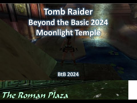 TRLE, Beyond the Basic 2024 - Moonlight Temple