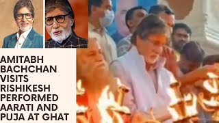 Amitabh Bachchan visits RISHIKESH performed Aarti and Puja at Ghat..