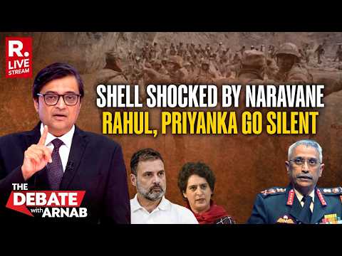 Debate with Arnab LIVE: Can Rahul, Priyanka, Cong Evade After Gen. Naravane’s Disclosures on Galwan?