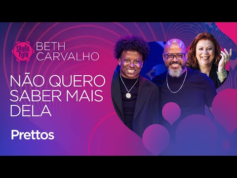 Não Quero Saber Mais Dela - Prettos (Sambabook Beth Carvalho)