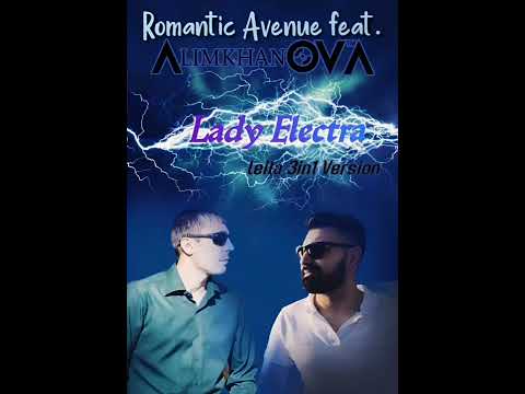 Romantic Avenue Feat. AlimkhanOV A. - Lady Electra (Leila 3in1 Version)