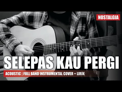 La Luna - Selepas Kau Pergi - Acoustic Guitar | Instrumental Cover + Lirik | Nostalgia