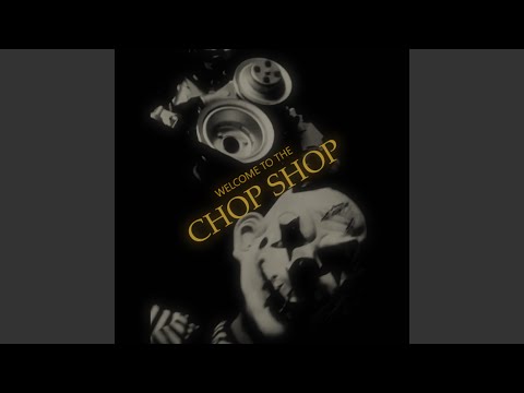 Welcome To The Chop Shop