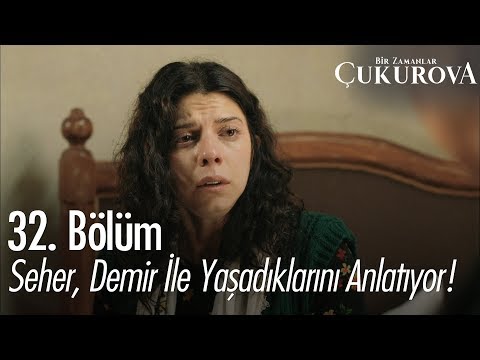 Seher Demir ile  yaşadıklarını anlatıyor! - Bir Zamanlar Çukurova 32. Bölüm