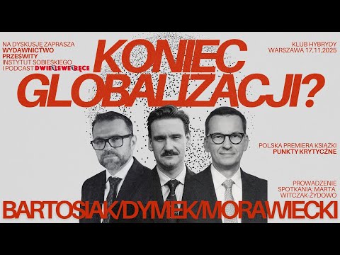 Bartosiak, Dymek, Morawiecki: Koniec globalizacji i „Punkty Krytyczne”. Polska premiera książki.