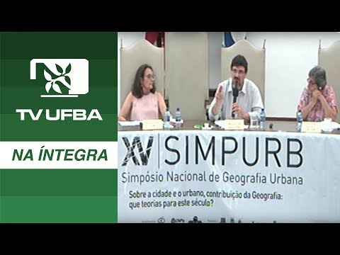 TV UFBA na íntegra - XV SIMPURB -  Mesa 6 - Que teorias para compreender a cidade e o urbano