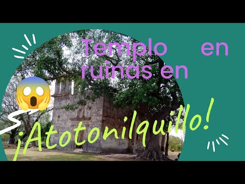 Iglesia en ruinas en Atotonilquillo-Jalisco-Templo de San Gaspar- Historias del Master