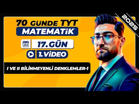 I ve II Bilinmeyenli Denklemler-1 | 17.Gün - 1.Video | 70 Günde TYT Matematik Kampı | 2025