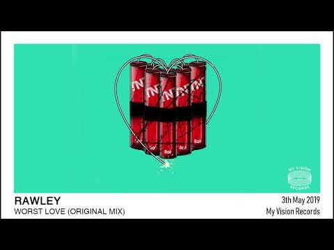 Rawley - Worst Love (Original Mix)
