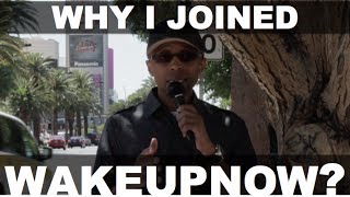 WakeUpNow | Why I Joined Wake Up Now