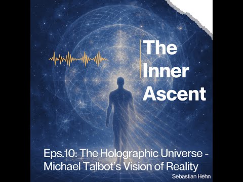 EPS10 - The Holographic Universe: Michael Talbot’s Vision of Reality