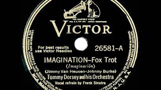 1940 HITS ARCHIVE: Imagination - Tommy Dorsey (Frank Sinatra, vocal)