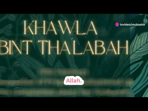 #21. Khawlah bint Tha’labah : The woman whom Allah All Mighty responded