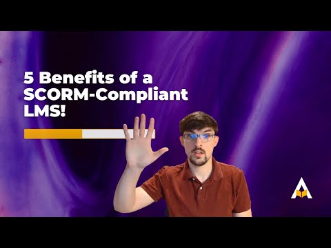 5 Benefits of a SCORM-Compliant LMS