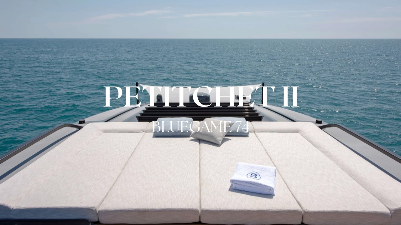 Video thumbnail: PETITCHET II | Bluegame BG74 Yacht Walkthrough