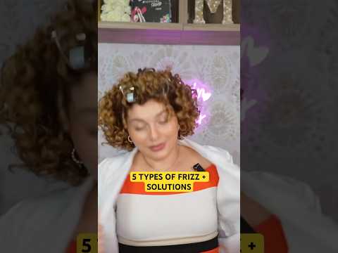 5 TYPES OF FRIZZ + SOLUTIONS!