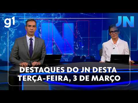 Jornal Nacional: veja os destaques do JN desta terça-feira, 3 de março
