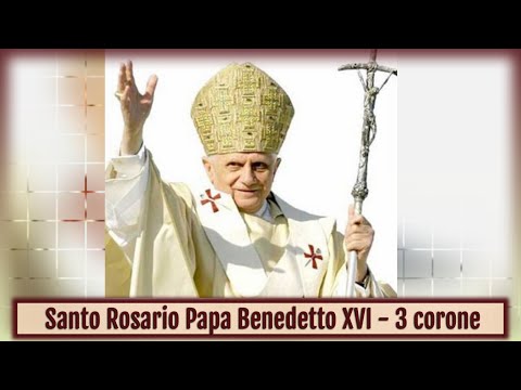 Santo Rosario intero Papa Benedetto XVI 3 corone