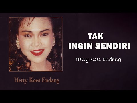 Hetty Koes Endang - Tak Ingin Sendiri (Official Lyric Video)