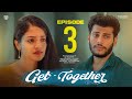 Get Together Web Series EPS 3 Telugu Latest Web Series SatyaKrishna Raghava Inter Love Story