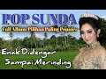 Lagu Pop Sunda Lawas Full Album Pilihan Paling Populer Enak Didengar Sampai Merinding Lagu Pop Sunda Lawas Full Album Pilihan Paling Populer Enak Didengar Sampai Merinding