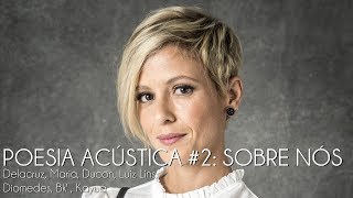 Poesia Acústica #2: Sobre Nós - Delacruz, Maria, Ducon, Luiz, Diomedes, Kayuá | O Sétimo Guardião