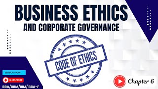 Business Ethics and Corporate Governance Codes and standards | Chapter 6 |  BBA/BBM/BIM/BBA-f | SG