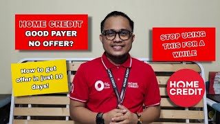 GOOD PAYER NO OFFER FROM HOME CREDIT | HOW TO GET OFFER in just 10 DAYS