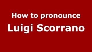 How to pronounce Luigi Scorrano